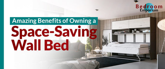 Amazing Benefits of Owning a Space-Saving Wall Bed