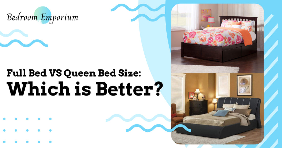 Full Bed VS Queen Bed Size: Which is Better?