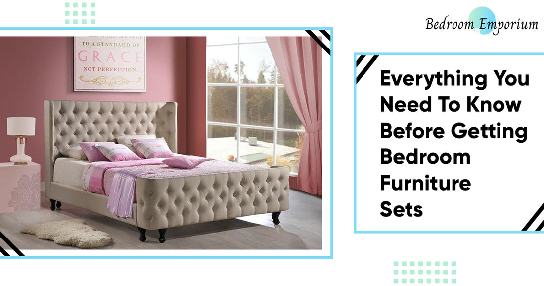 Everything You Need To Know Before Getting Bedroom Furniture Sets 